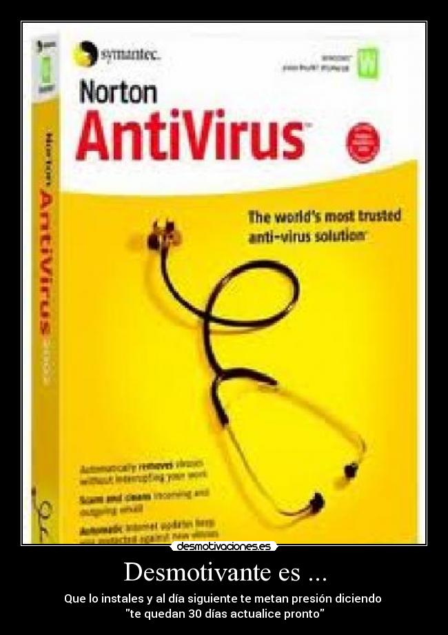 Desmotivante es ... - Que lo instales y al día siguiente te metan presión diciendo 
te quedan 30 días actualice pronto