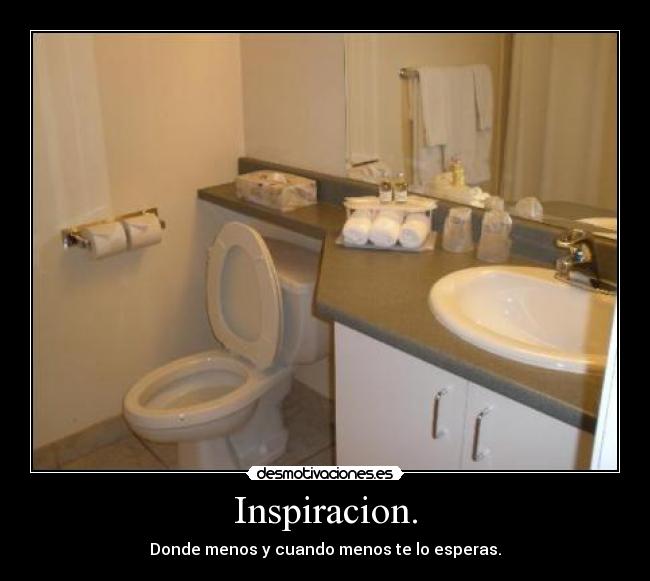 Inspiracion. - Donde menos y cuando menos te lo esperas.