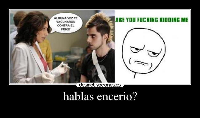 hablas encerio? - 