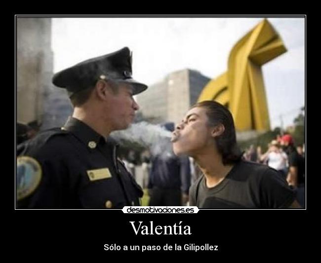 Valentía - Sólo a un paso de la Gilipollez