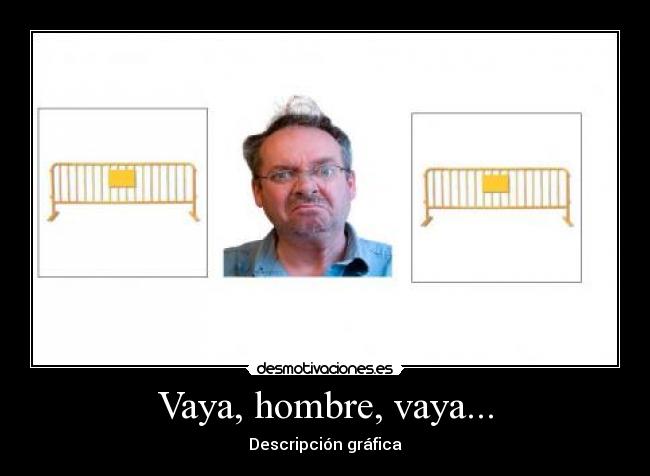 Vaya, hombre, vaya... - Descripción gráfica