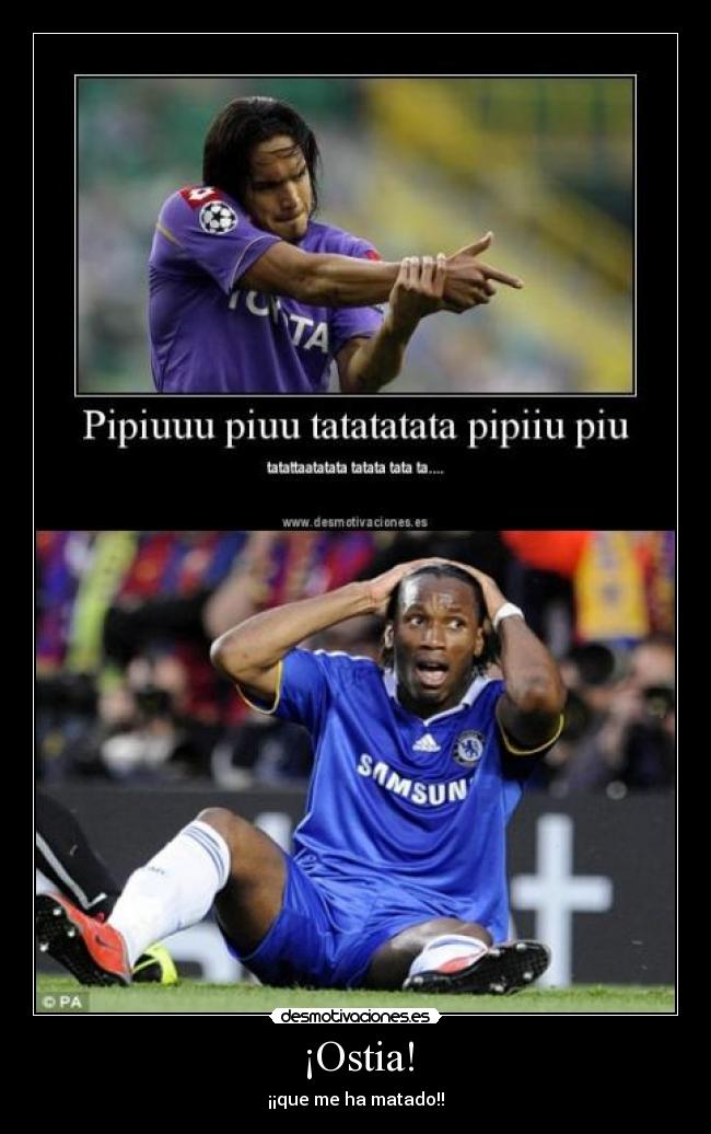 ¡Ostia! - ¡¡que me ha matado!!