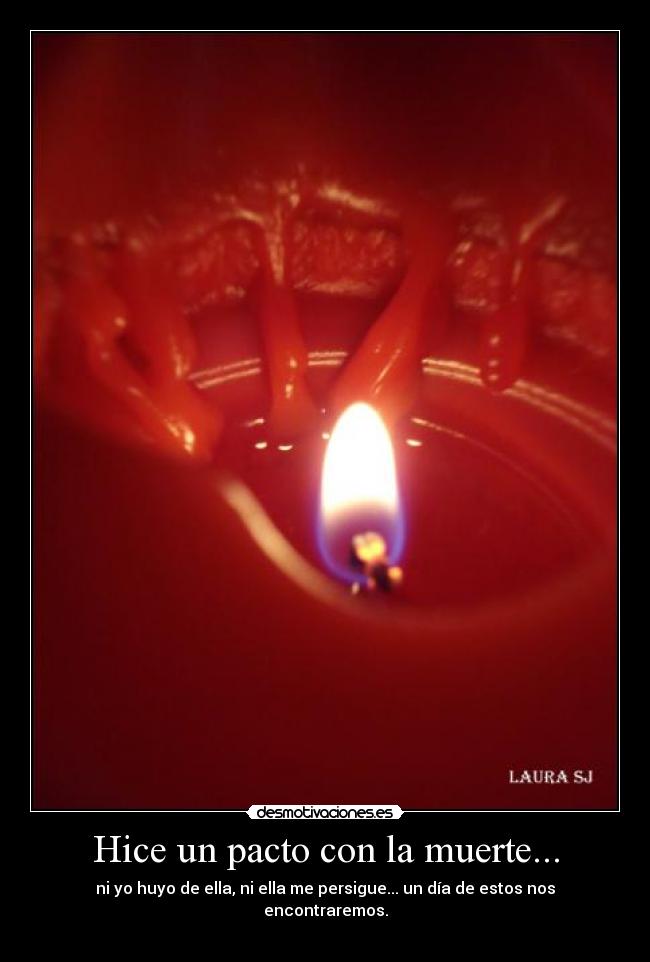 Hice un pacto con la muerte... -