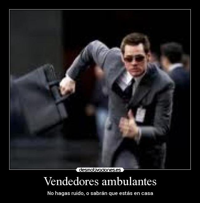 Vendedores ambulantes - No hagas ruido, o sabrán que estás en casa