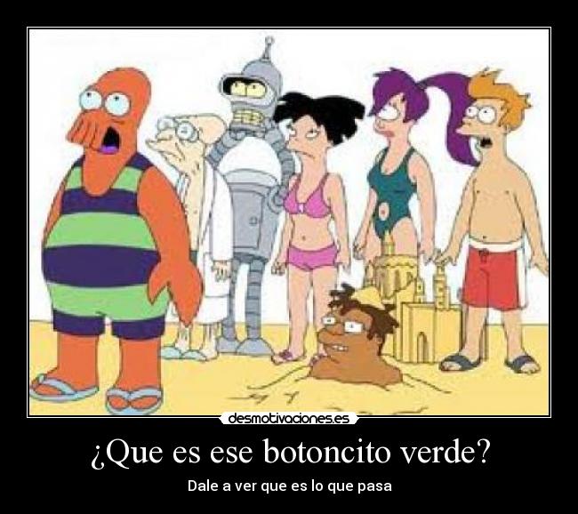 ¿Que es ese botoncito verde? -