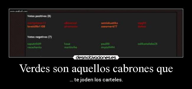 Verdes son aquellos cabrones que - 