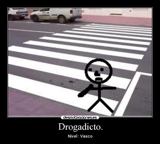 Drogadicto. -