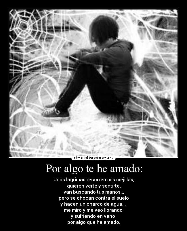 Por algo te he amado: -