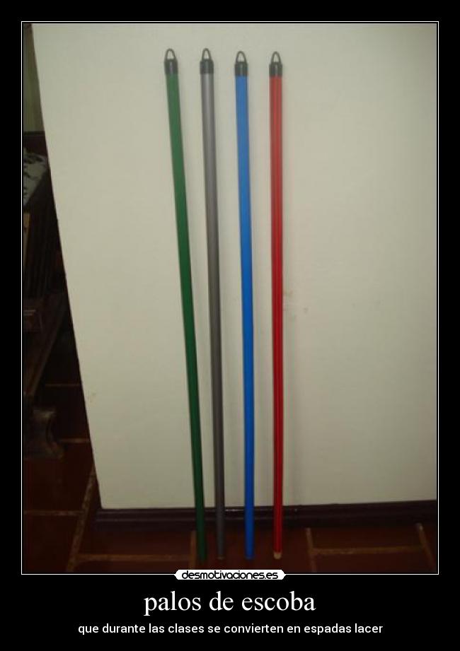 palos de escoba - que durante las clases se convierten en espadas lacer