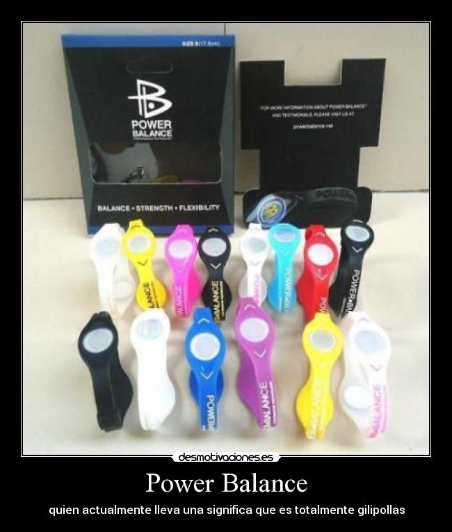 Power Balance - quien actualmente lleva una significa que es totalmente gilipollas