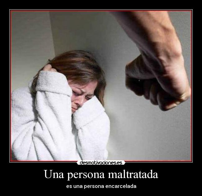 Una persona maltratada - es una persona encarcelada