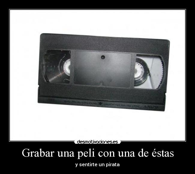 Grabar una peli con una de éstas - y sentirte un pirata