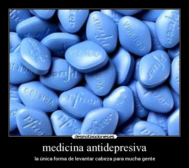 medicina antidepresiva - la única forma de levantar cabeza para mucha gente