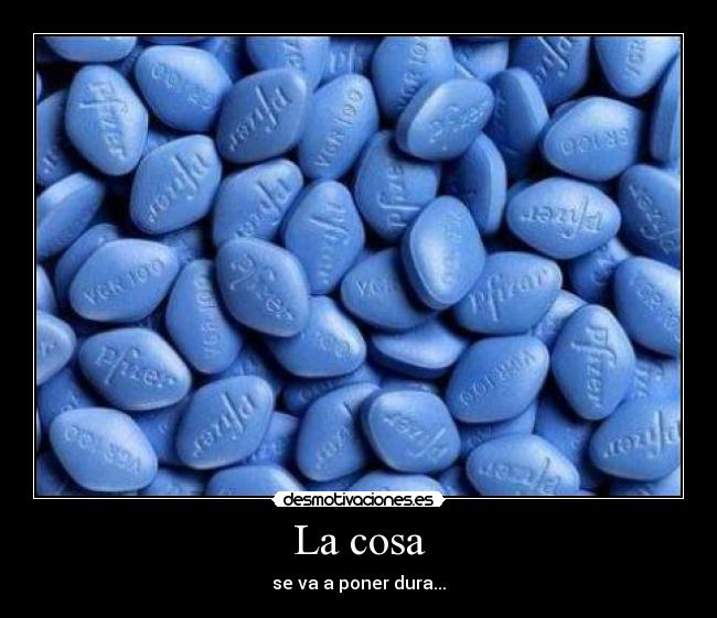 carteles cosa dura viagra pastilla magica azul desmotivaciones