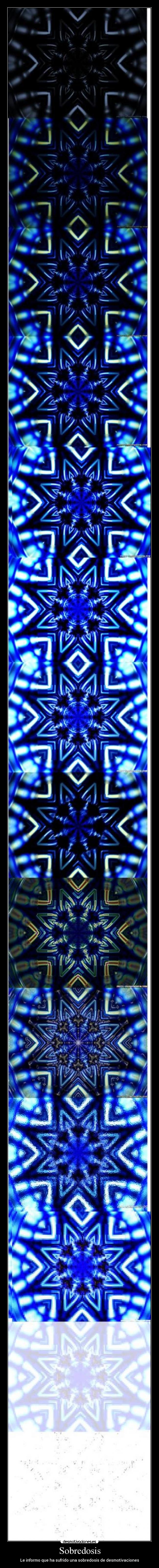 Sobredosis - Le informo que ha sufrido una sobredosis de desmotivaciones