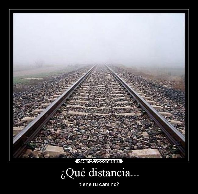 ¿Qué distancia... - tiene tu camino?