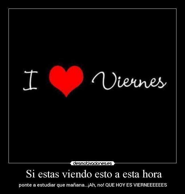 Si estas viendo esto a esta hora -