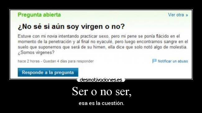 Ser o no ser, - esa es la cuestión.