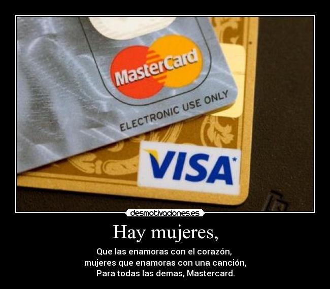 Hay mujeres, -
