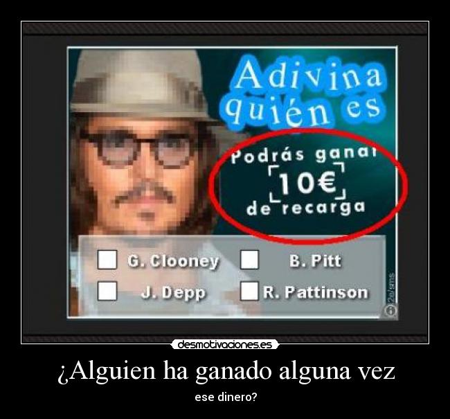 ¿Alguien ha ganado alguna vez - ese dinero?