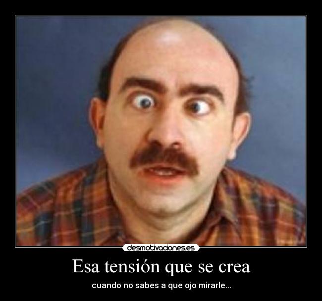 Esa tensión que se crea - 