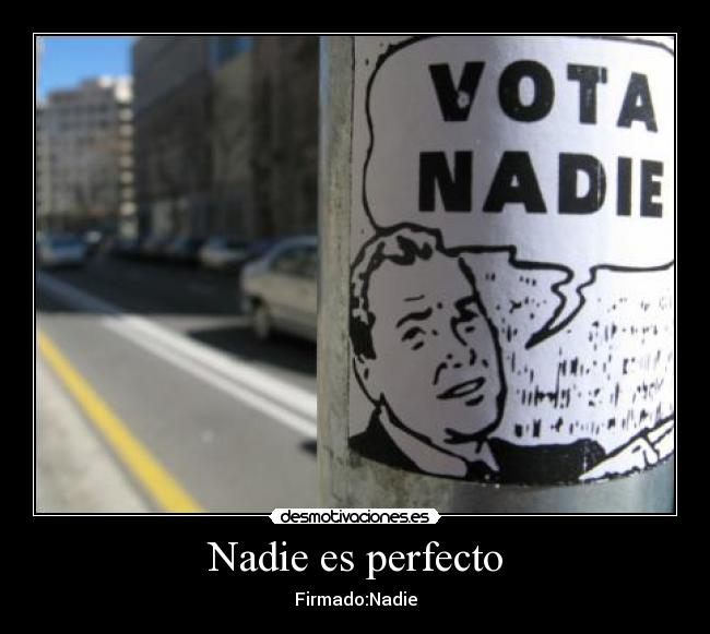 Nadie es perfecto - Firmado:Nadie