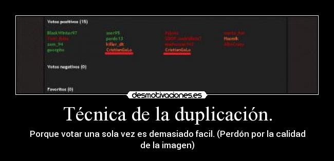 Técnica de la duplicación. - Porque votar una sola vez es demasiado facil. (Perdón por la calidad de la imagen)
