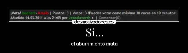 Si... - el aburrimiento mata