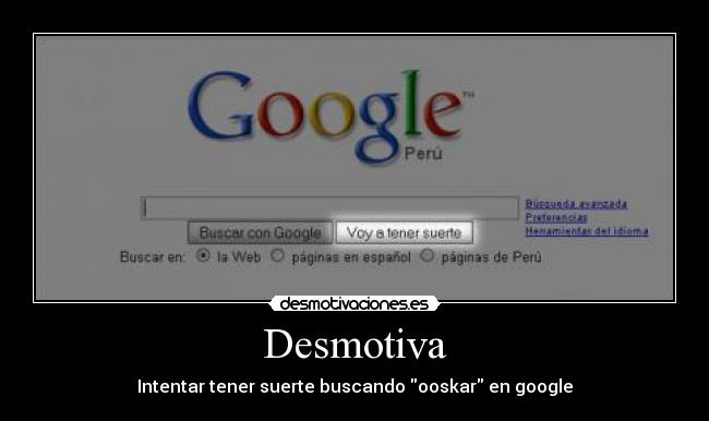 Desmotiva - Intentar tener suerte buscando ooskar en google