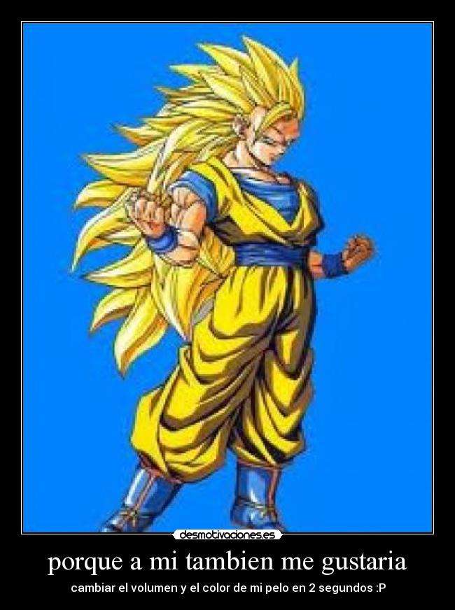 porque a mi tambien me gustaria -