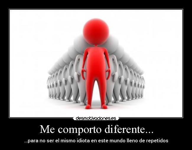 Me comporto diferente... - 