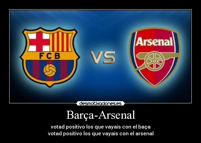 Barça-Arsenal - votad positivo los que vayais con el baça
votad positivo los que vayais con el arsenal