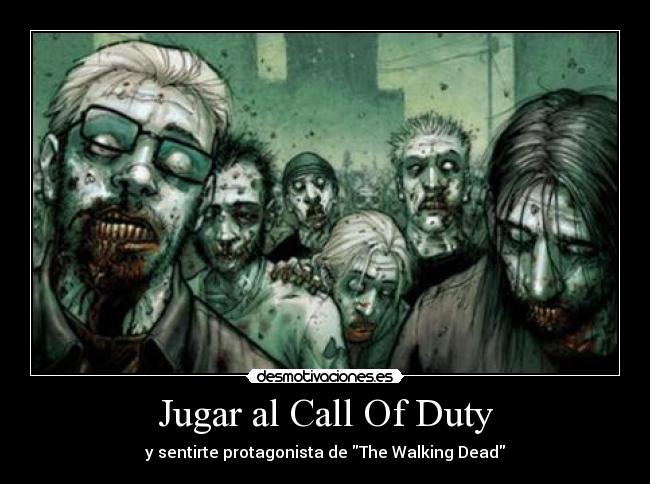 Jugar al Call Of Duty - y sentirte protagonista de The Walking Dead