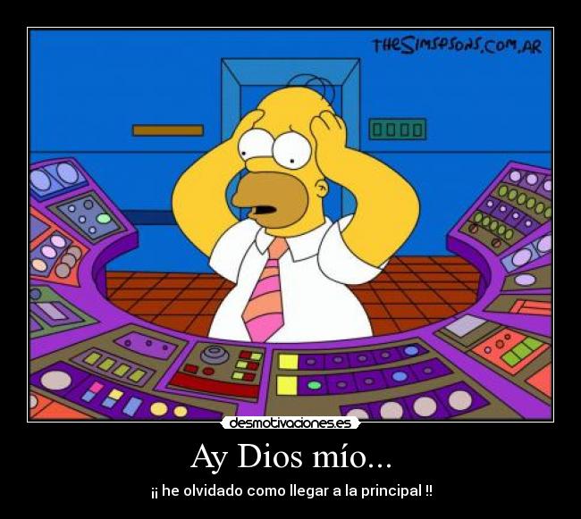 Ay Dios mío... - ¡¡ he olvidado como llegar a la principal !!