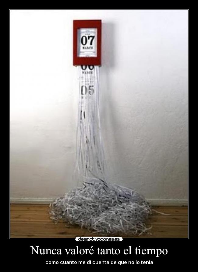 Nunca valoré tanto el tiempo - 