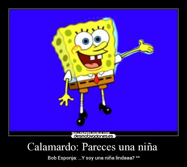 Calamardo: Pareces una niña  - 