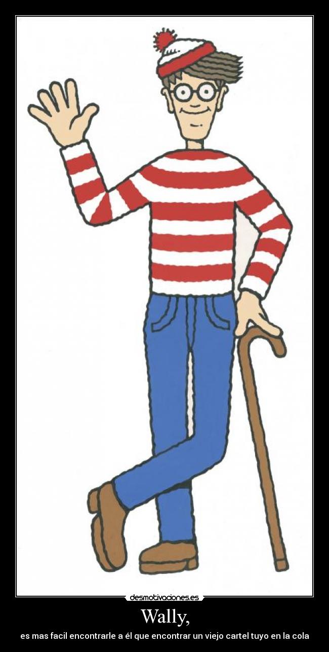 Wally, -