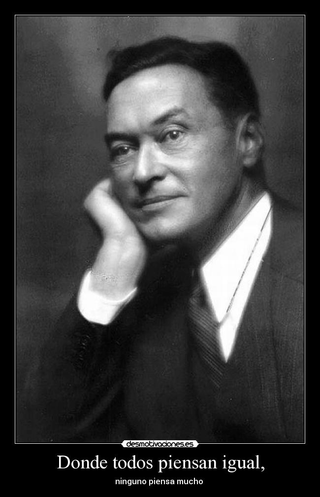 Donde todos piensan igual, -