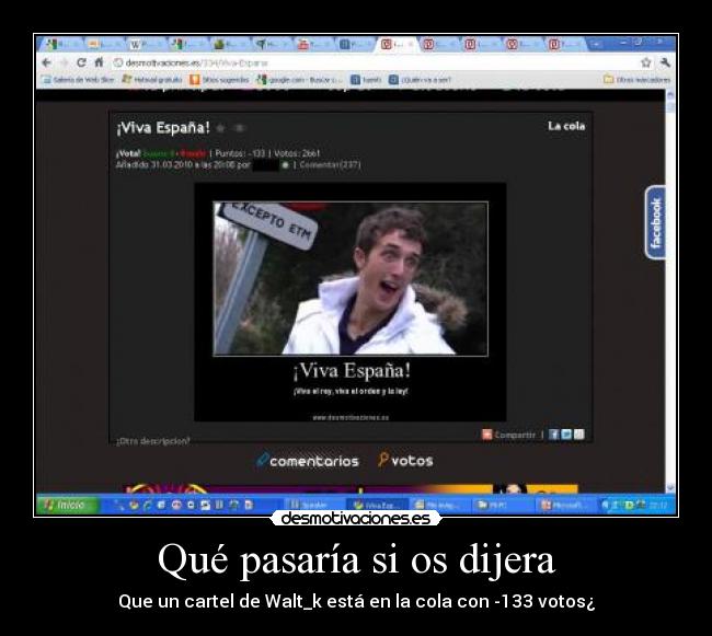 Qué pasaría si os dijera - Que un cartel de Walt_k está en la cola con -133 votos¿