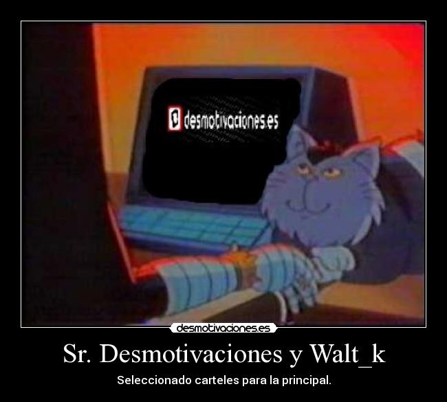 Sr. Desmotivaciones y Walt_k - 