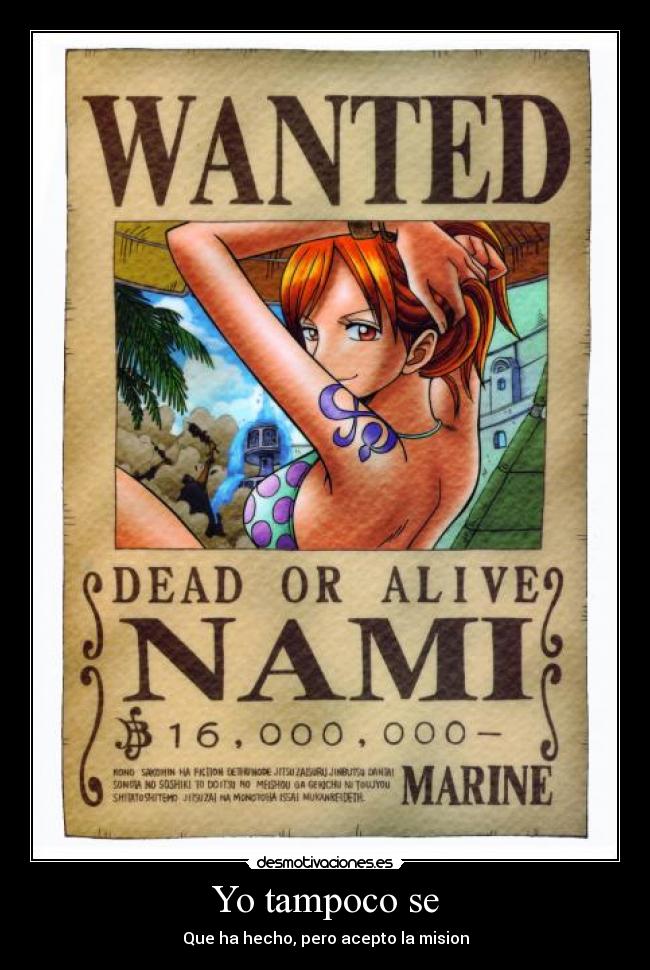 Yo tampoco se - Que ha hecho, pero acepto la mision