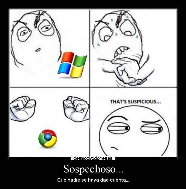 Sospechoso... - Que nadie se haya dao cuenta...
