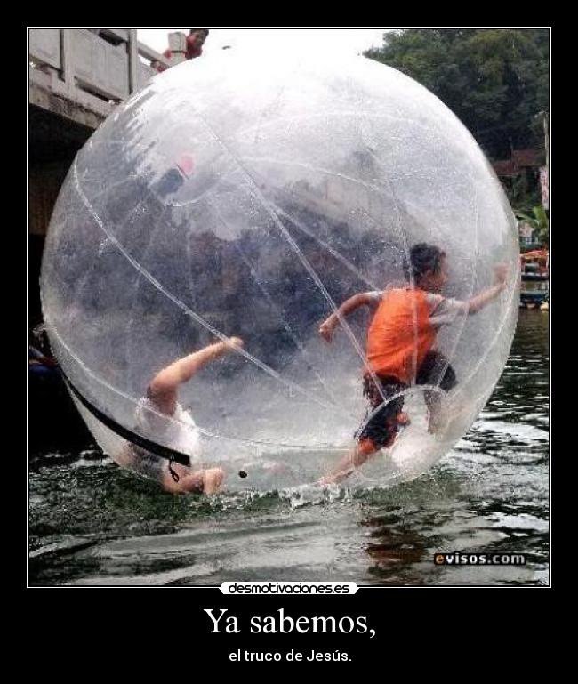 Ya sabemos, - el truco de Jesús.