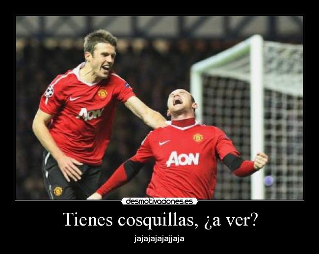 Tienes cosquillas, ¿a ver? -