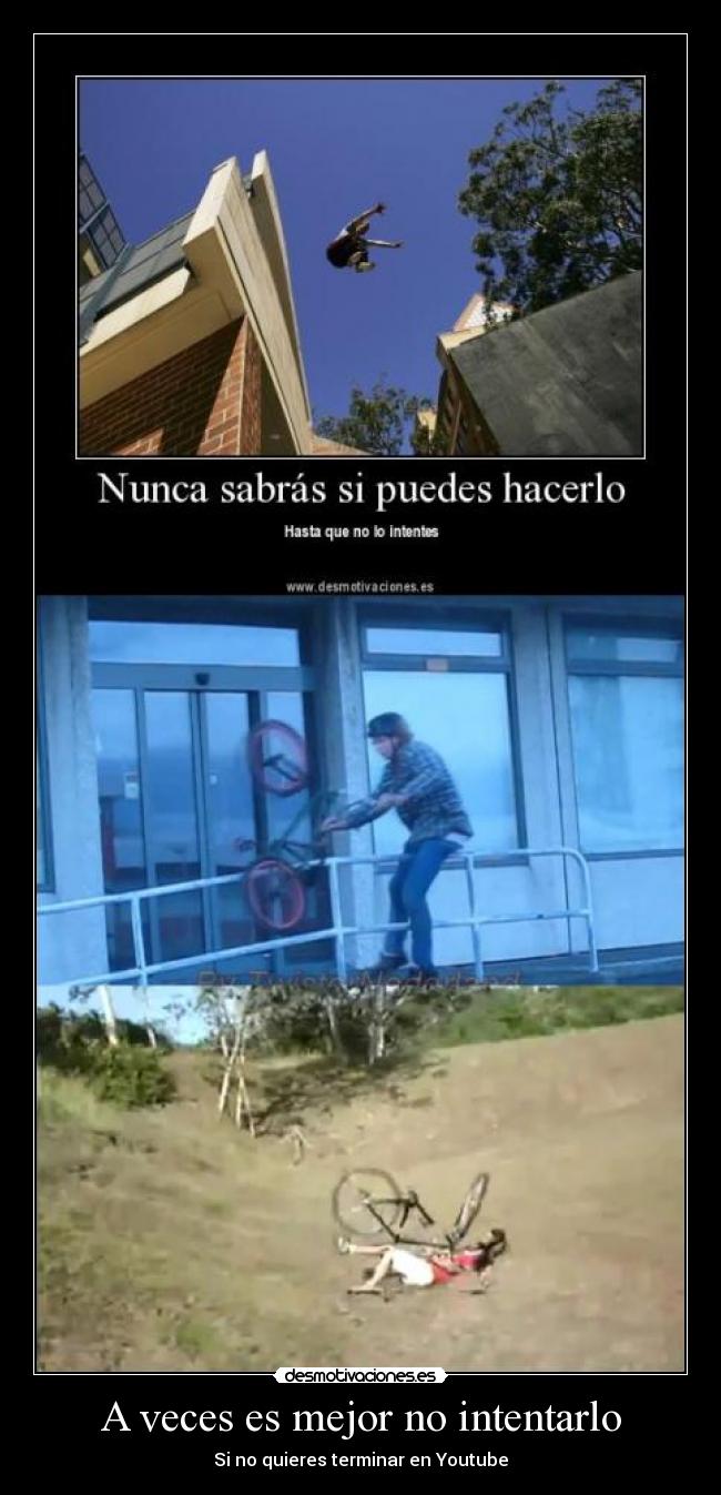 A veces es mejor no intentarlo - Si no quieres terminar en Youtube
