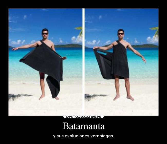 Batamanta - y sus evoluciones veraniegas.