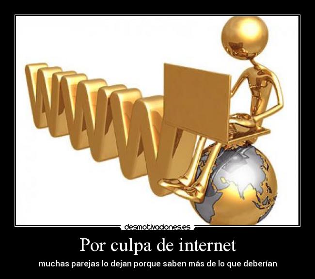 Por culpa de internet - muchas parejas lo dejan porque saben más de lo que deberían