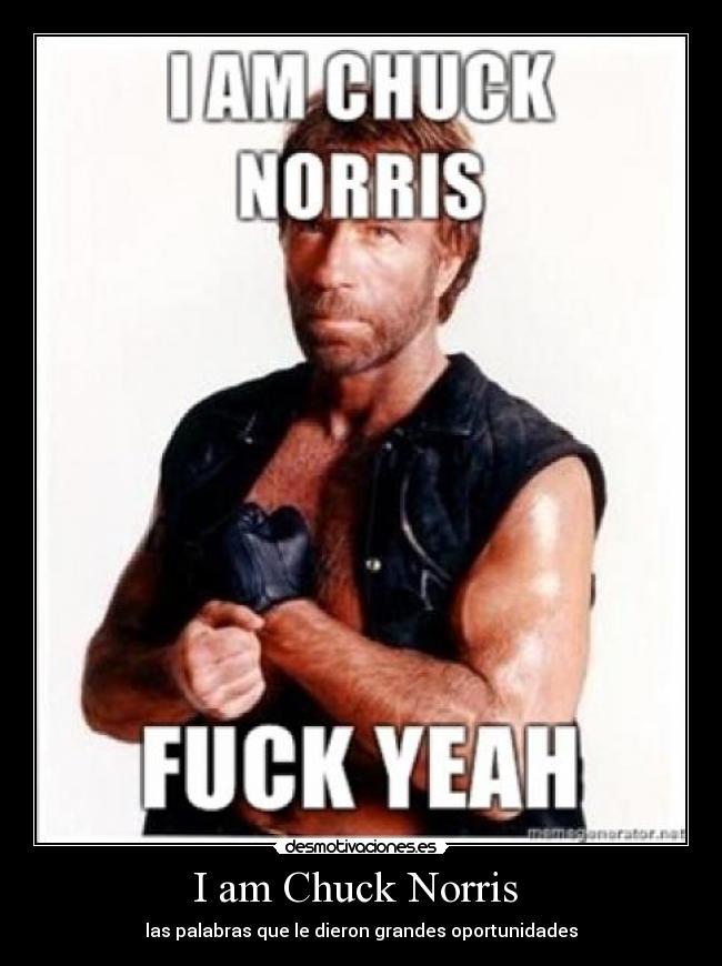 I am Chuck Norris - las palabras que le dieron grandes oportunidades