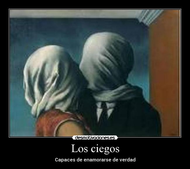 Los ciegos - Capaces de enamorarse de verdad