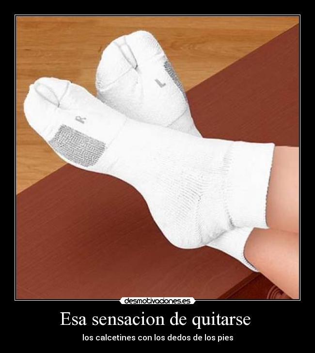 Esa sensacion de quitarse - los calcetines con los dedos de los pies